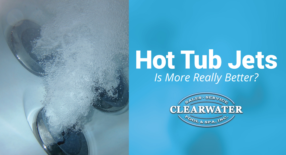 Hot Tub Jets – Is More Really Better?